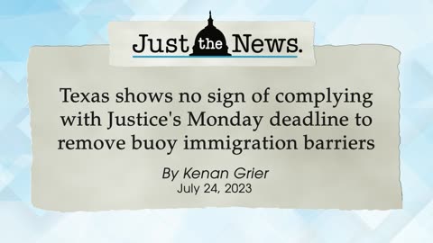 TX shows no sign of complying with DOJ's deadline to remove immigration barriers - Just the News Now