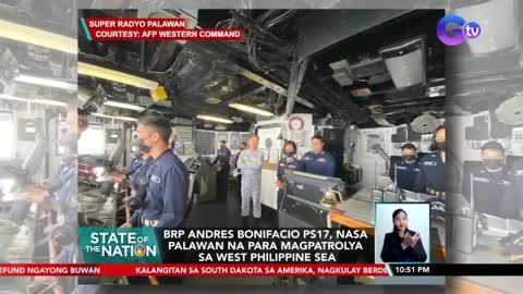 BRP Andres Bonifacio PS17, nasa Palawan na para magpatrolya sa West Philippine Sea | SONA