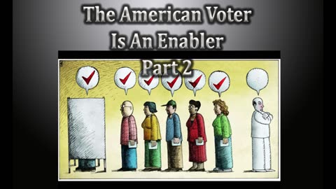 The American Voter Is An Enabler Part 2