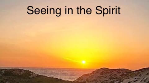 Seeing in the Spirit