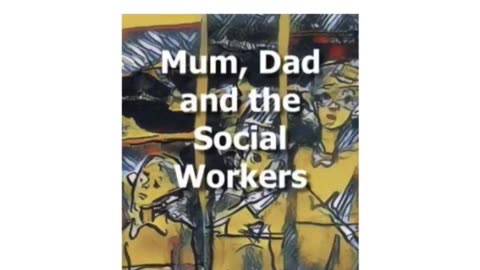 Mum, Dad and the Social Workers.