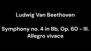 Symphony no. 4 in Bb, Op. 60 - III. Allegro vivace