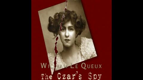 The Czar's Spy - William Le Queux Chp 1