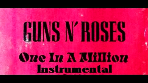 Guns N' Roses: One In A Million Instrumental