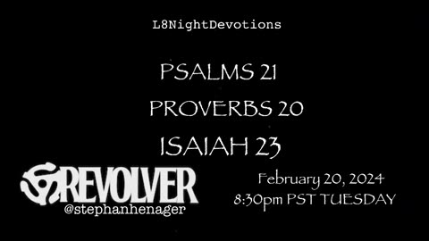 L8NightDevotions Revolver Psalms 21 Proverbs 20 Isaiah 23 Reading Worship Prayers