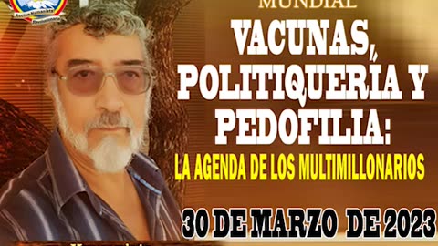 30-03-2023 VACUNAS, POLITIQUERÍA Y PEDOFILIA- LA AGENDA DE LOS MULTIMILLONARIOS