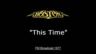 Boston - This Time (Live in Long Beach, California 1977) FM Broadcast