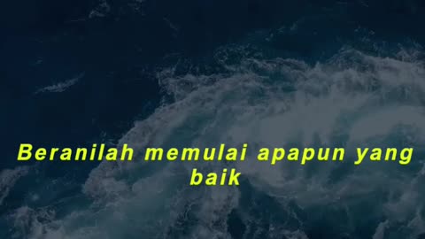 Beranilah memulai apapun yang baik