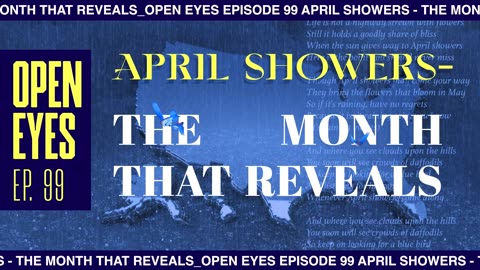 Open Eyes - "April Showers - The Month Of Revealing."