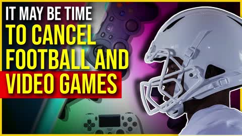 It's Time To Cancel Video Games And Football To Save Lives
