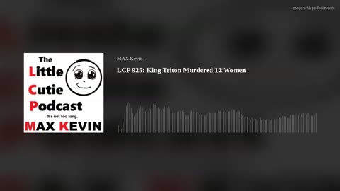 LCP 925: King Triton Murdered 12 Women