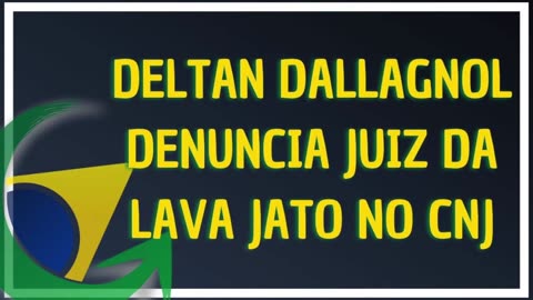 DELTAN DALLAGNOL DENUNCIA JUIZ DA LAVA JATO NO CNJ - By Saldanha - Endireitando Brasil