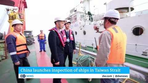China launches inspection of ships in Taiwan Strait - DW News