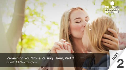 Remaining You While Raising Them - Part 2 with Guest Alli Worthington