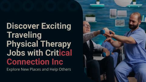 Explore Rewarding Travelling Physical Therapy Jobs | Critical Connection Inc