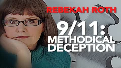 9/11 METHODICAL DECEPTION - Rebekah Roth