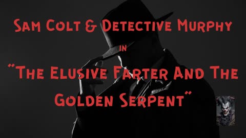 Sam Colt & Detective Murphy: The Elusive Farter and The Golden Serpent