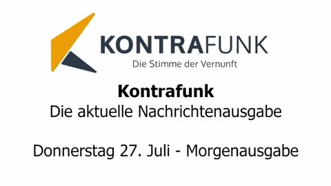 Kontrafunk - Die Aktuelle Nachrichtenausgabe - Donnerstag 27.07.2023 - Morgenausgabe