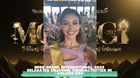 MISS GRAND INTERNATIONAL 2023 DELEGATES ENJOYING THEIR ACTIVITIES IN HALONG BAY