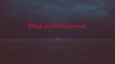 Mad at the Internet (November 11th, 2022)