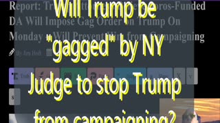 EP 128 Trump Attorneys Believe NY DA Will Impose Gag Order on Trump to Prevent Campaigning & more