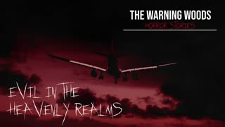 EVIL IN THE HEAVENLY REALMS | Demon possession | The Warning Woods Horror Fiction & Scary Stories