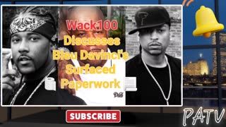 ENews ~ #Wack100 States #BleuDavinci is Solid & Discusses Surfaced 🧻 Paperwork 📃 #jeezy