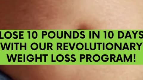 Lose 10 pounds in 10 days with our revolutionary weight loss program