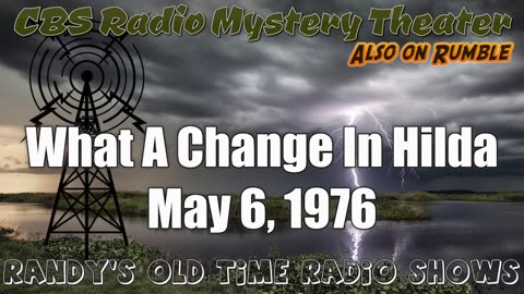 76-05-06 CBS Radio Mystery Theater What A Change In Hilda
