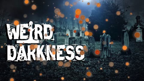 “THE TROUBLE WITH GHOST ORBS” and More Dark Historic Stories! #WeirdDarkness