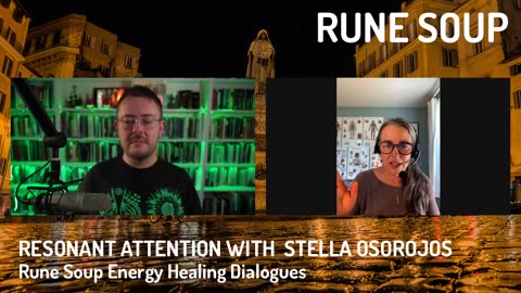 Resonant Attention: Rune Soup Energy Healing Dialogues with Stella Osorojos