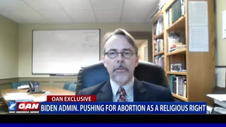 Biden admin. pushing for abortion as a religious right