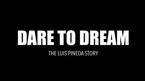 DARE TO DREAM: LUIS ALCARAZ PINEDA DOCUMENTARY