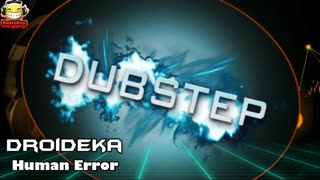 Droideka - Human Error DUBSTEP NO COPYRIGHTS #nc #nocopyrights #dubstep #audiobug71