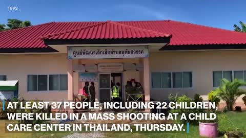 At least 37 killed during mass shooting at Thailand child care center