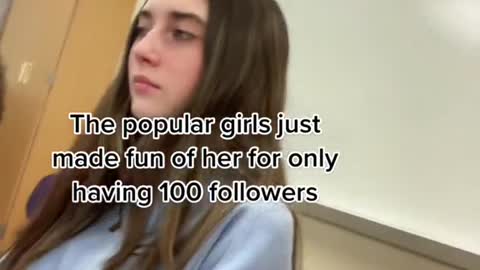 The popular girls just made fun of her for only having 100 followers