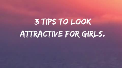 3 TIPS TO LOOK ATTRACTIVE FOR GIRLS | DAILY FACTS