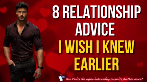 8 Relationship Advice I Wish I Knew Earlier