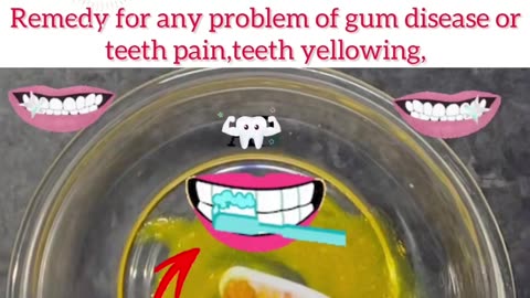 Remedy for any problem of gum disease or teeth pain,teeth yellowing
