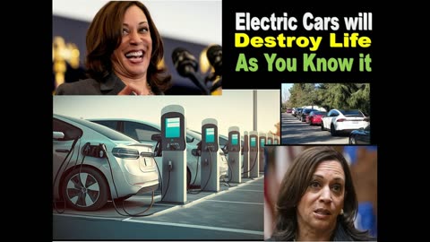 KAMALA HARRIS, ELECTRIC CARS, and Environmental EXTREMISM Will DESTROY LIFE as We KNOW IT