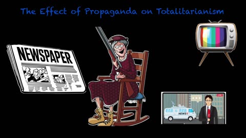 The Effect of Propaganda on Totalitarianism