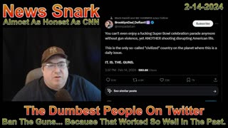 Ban The Guns: The Dumbest People On Twitter 2-14-24