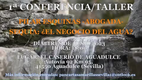 1ª CONFERENCIA/TALLER: SEQUÍA: ¿EL NEGOCIO DEL AGUA? . PILAR ESQUINAS -ABOGADA- 3 JUNIO