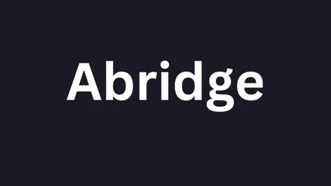 How to Pronounce "Abridge"