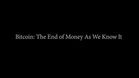 Bitcoin : The End Of Money As We Know It