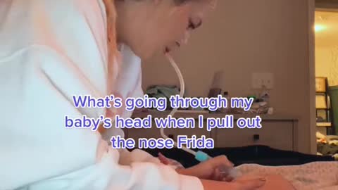 What's going through my baby's head when I pull out the nose Frida