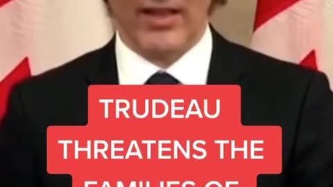 Effeminate Tyrant Trudeau Threatens Protesters Families