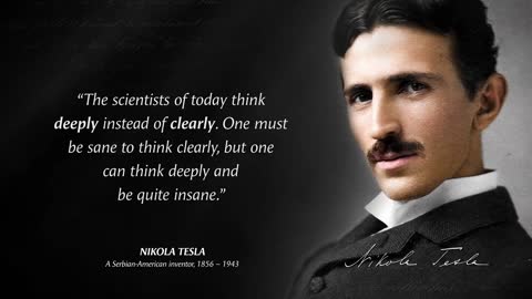 Nikola Tesla's Quotes which are better to be known when young to not Regret in Old Age