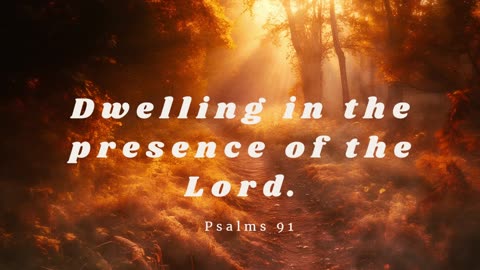 Dwelling in the presence of the Lord.