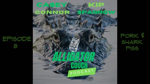 Alligator Couch Podcast Ep. 7 - "Pork & Shark Piss" (Audio Only)